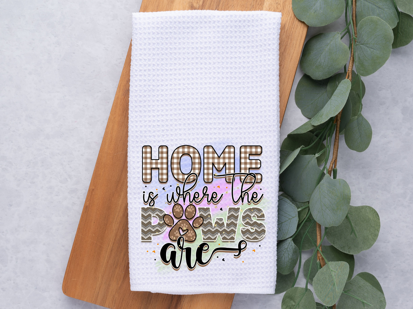 Home is Where the Paws Are- Towel