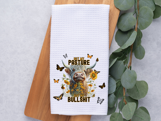 Not my Pasture Not my Bullsh**- Towel